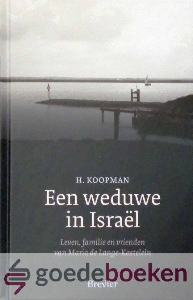 Koopman, H. - Een weduwe in Israël *nieuw* --- Leven, familie en vrienden van Maria de Lange-Kastelein