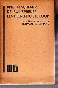 Heijermans Herman - Brief in schemer - de buikspreker - een herenhuis te koop, drie eenakters door Herman Heijermans