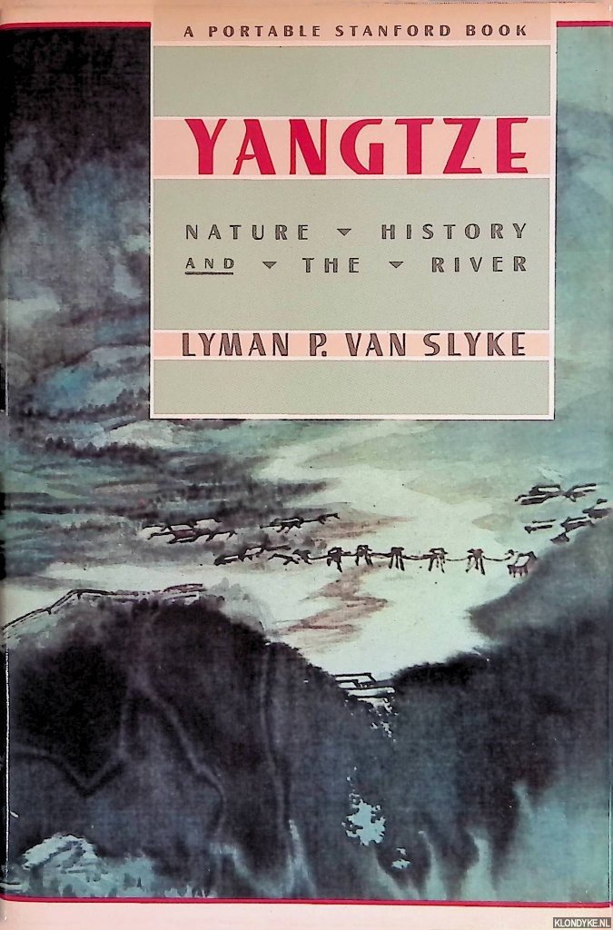Slyke, Lyman P. van - Yangtze: Nature, History, and the River
