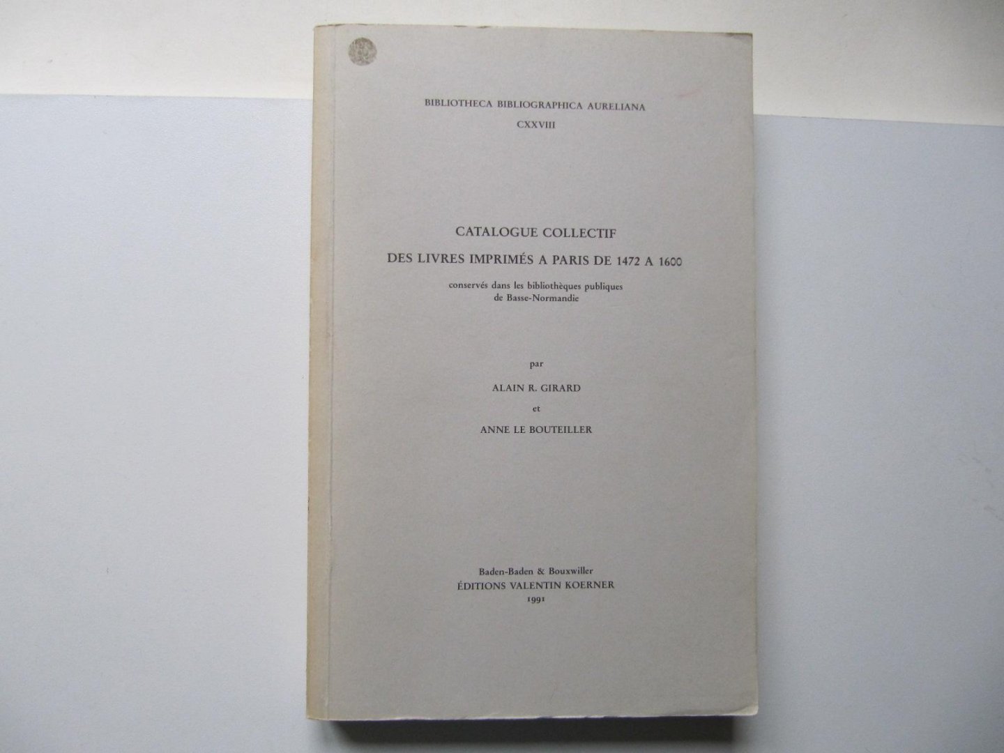 Editions Valentin Koerner - Catalogue Collectif Des Livres Imprimes a Paris de 1472 A 1600