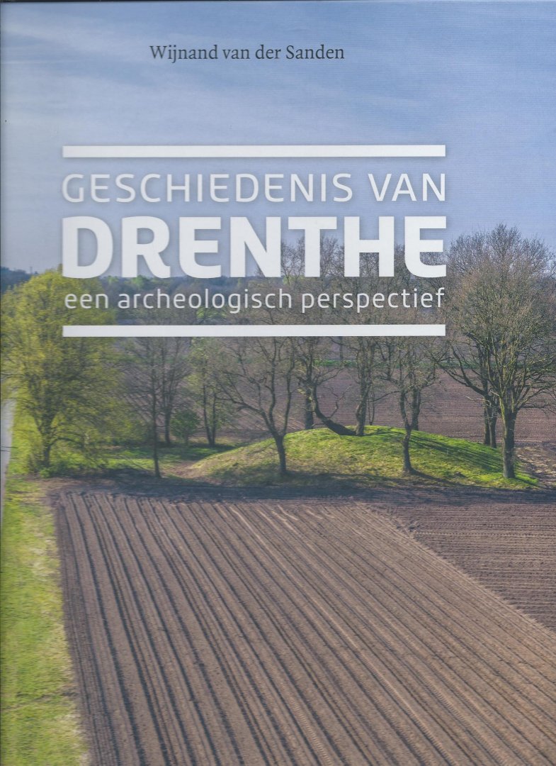 Gerding, M.A.W., Sanden, W.A.B. van der - Geschiedenis van Drenthe / in archeologisch en nieuw perspectief twee delen