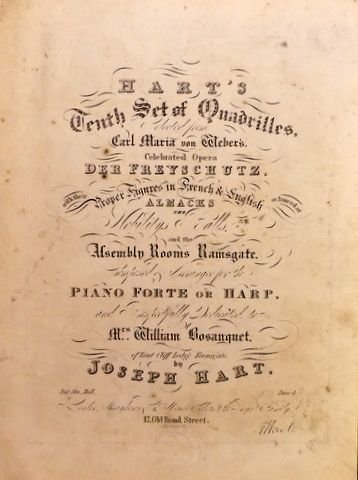 Hart, Joseph: - Hart`s tenth set of quadrilles, selected from Carl Maria von Webber`s celebrated opera Der Freyschütz, with their proper figures in French & English as danced at Almacks, the nobility`s balls, and the Assembly Rooms Ramsgate, composed & arrang...