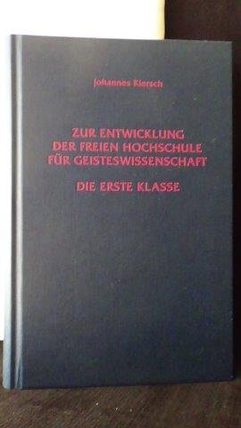 Kiersch, Johannes, - Zur Entwicklung der Freien Hochschule für Geisteswissenschaft. Die erste Klasse.