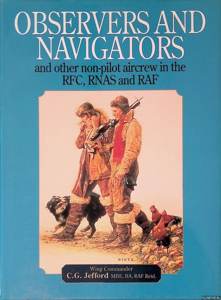 Jefford, C.G. - Observers and Navigators: And Other Non-Pilot Aircrew in the RFC, RNAS and RAF