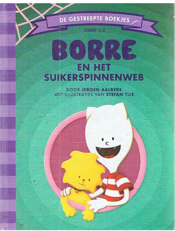 Aalbers, Jeroen  -  illustraties Stefan Tijs - Borre en het suikerspinnenweb - groep 1/2