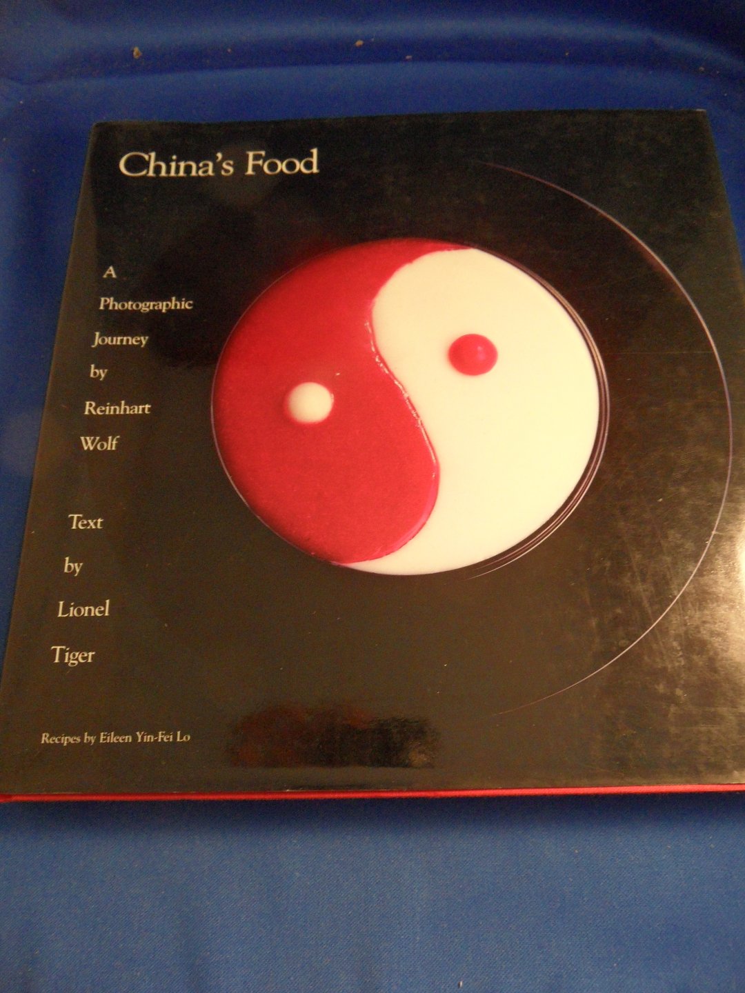 Tiger, Lionel - China's Food. A photographic journey by Reinhart Wolf