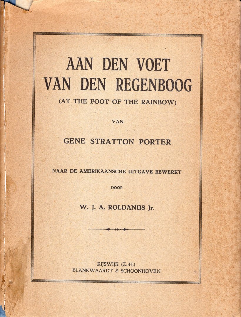 Stratton Porter, Gene. - Aan den voet van den regenboog : (At the foot of the rainbow).