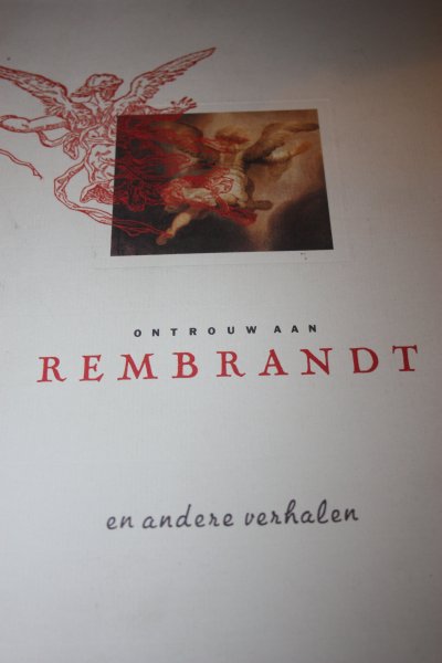 Haveman, Mariette red. - Ontrouw aan Rembrandt en andere verhalen.