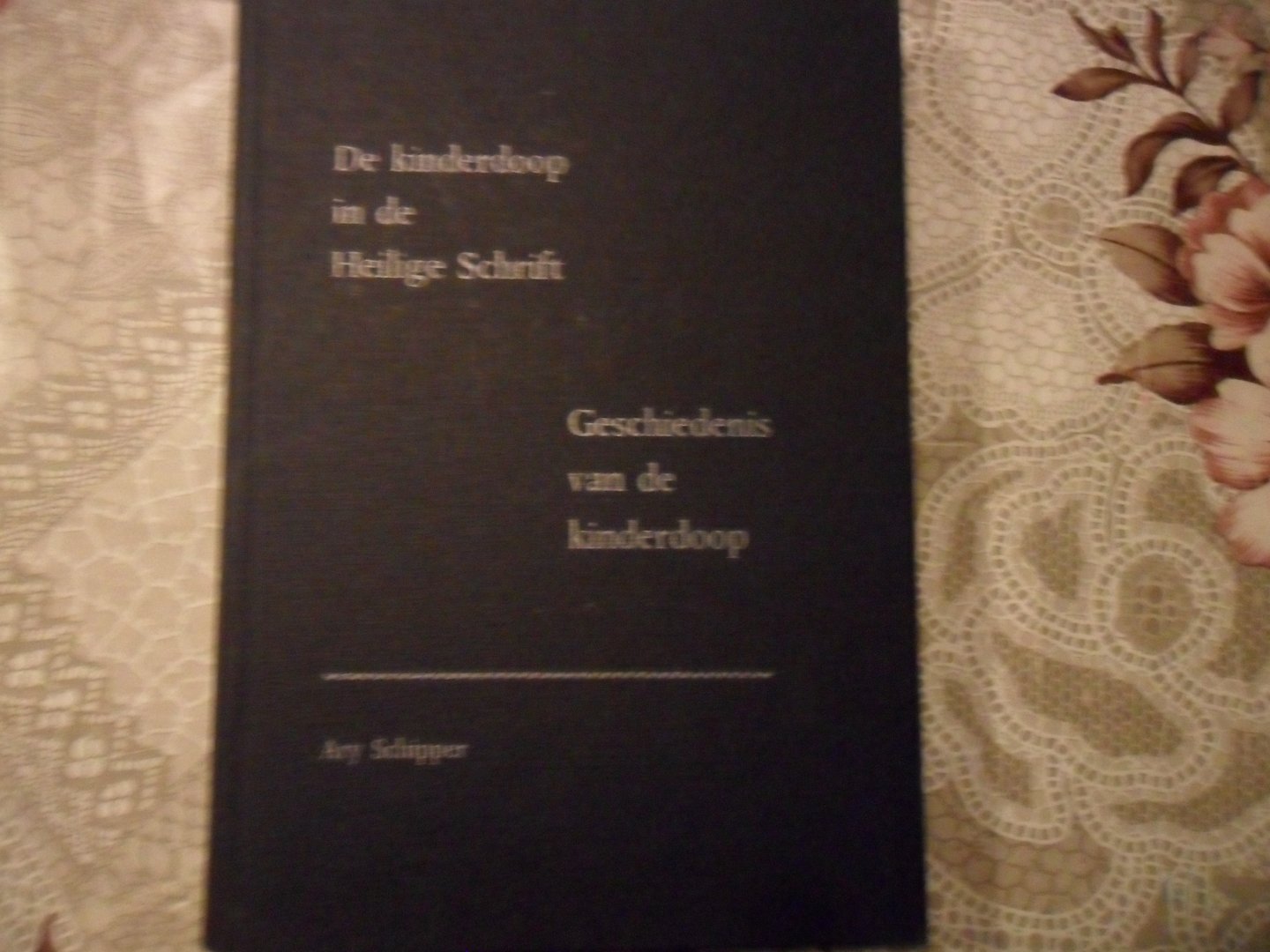 Schipper Ary - De kinderdoop in de Heilige Schrift