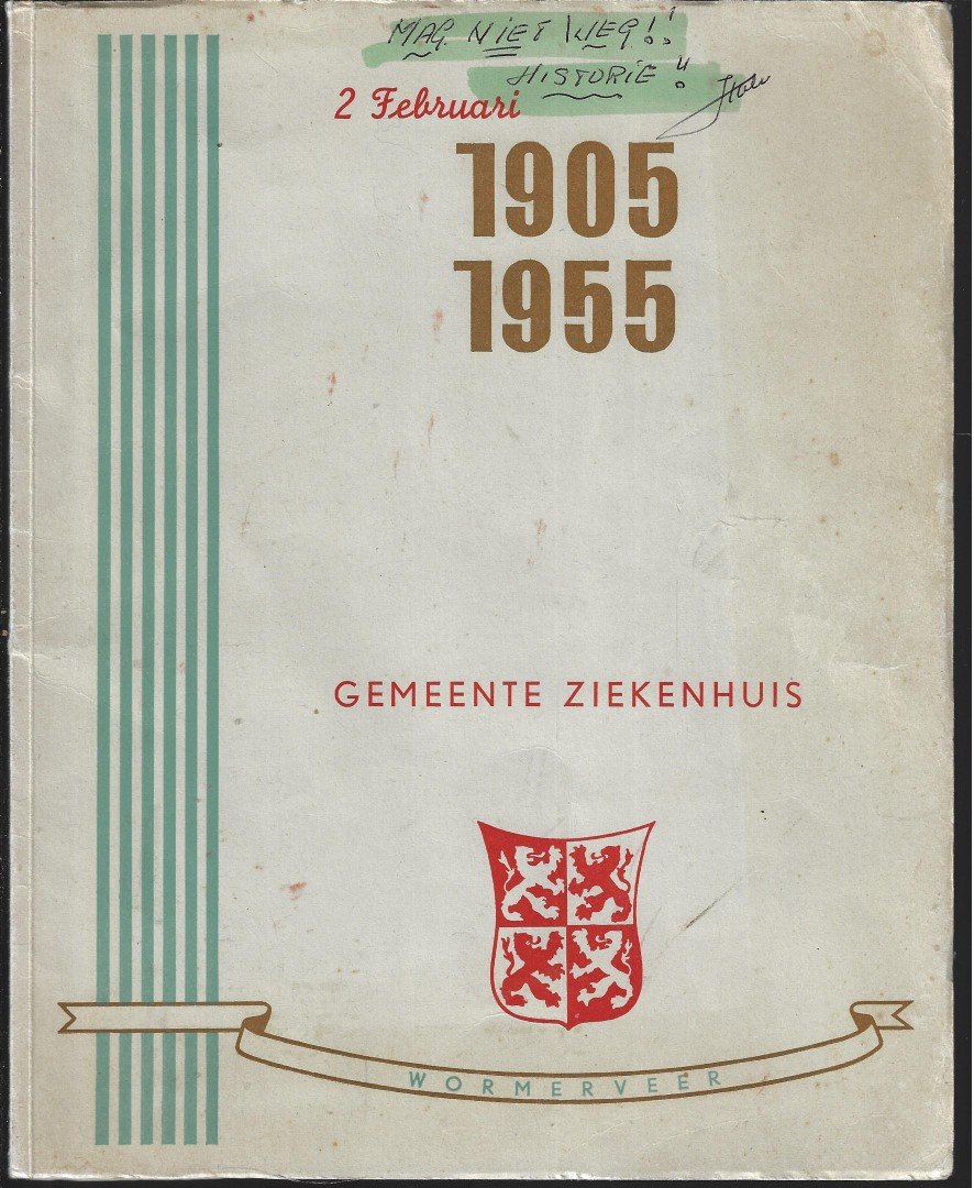  - Gedenkboekje Uigegeven ter Gelegenheid van het Vijftigjarig Bestaan van het Gemeente Ziekenhuis te Wormerveer 1905 1955