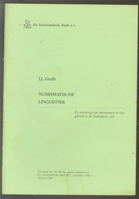 GROLLE, J.J. - Numismatische Linguistiek. De oorsprong van muntnamen en hun gebruik in de Nederlandse taal.