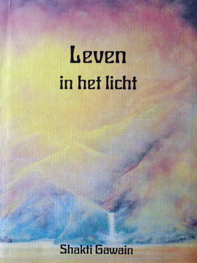 Gawain, Shakti - Leven in het licht | Een leidraad naar persoonlijke en planetaire transformatie