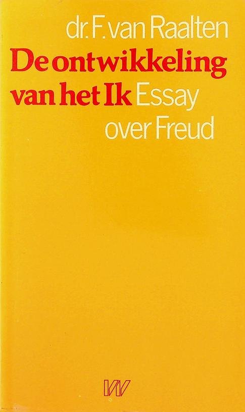 Raalten, F. van - De ontwikkeling van het Ik. Essay over Freud