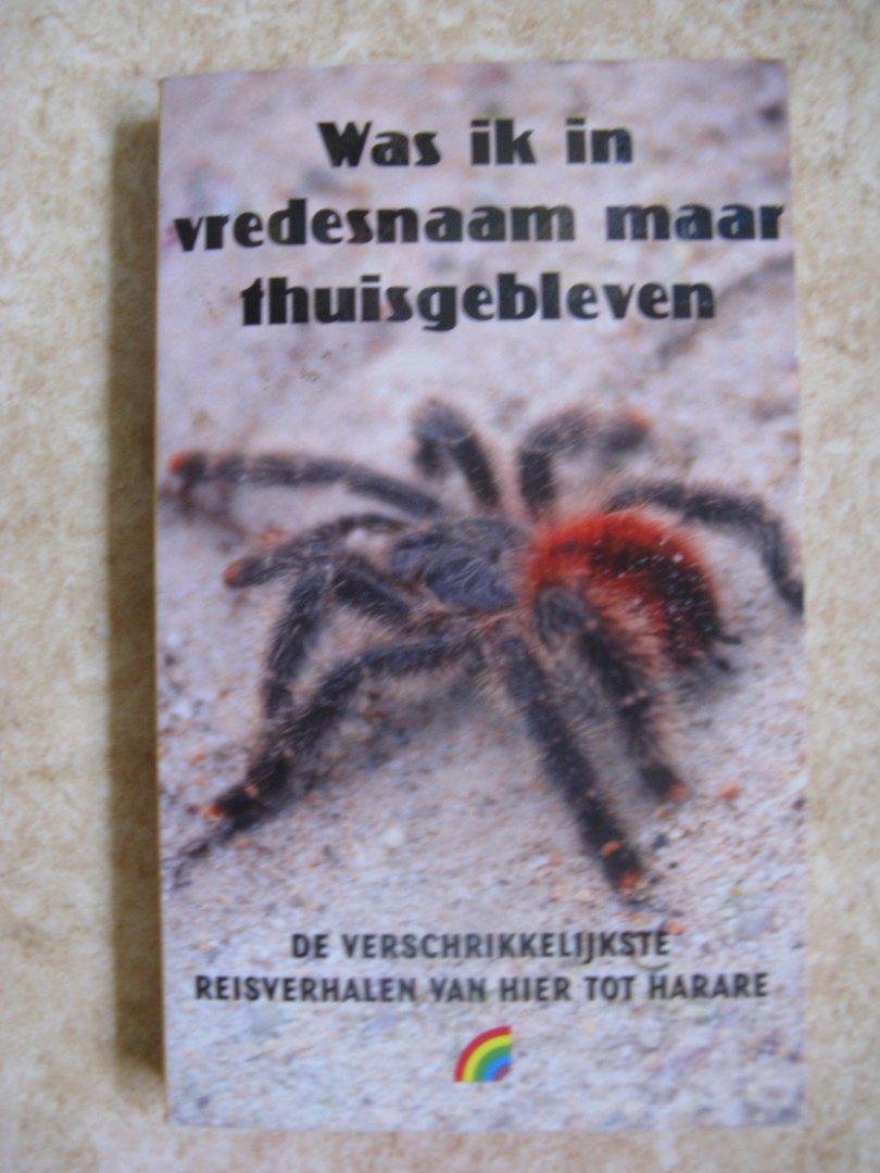 Witsenburg, A. - Was ik in vredesnaam maar thuisgebleven / de verschrikkelijkste reisverhalen van hier tot Harare