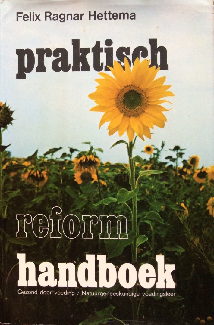Hettema, Felix Ragnar - Praktisch reformhandboek; gezond door voeding / natuurgeneeskundige voedingsleer [reform handboek]