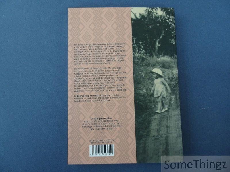 De Mets, Dominique. - Ik was jong en leefde in Congo : Belgische vrouwen in onze kolonie.