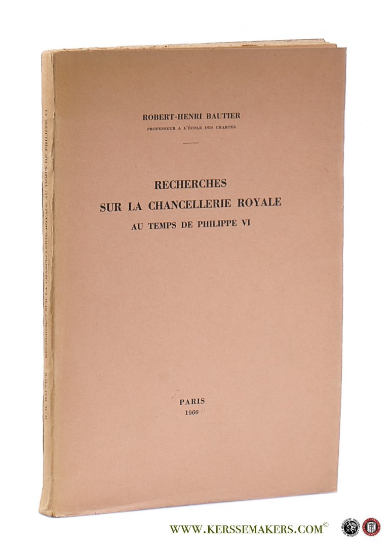 Bautier, Robert-Henri. - Recherches sur la chancellerie royale au temps de Philippe VI.