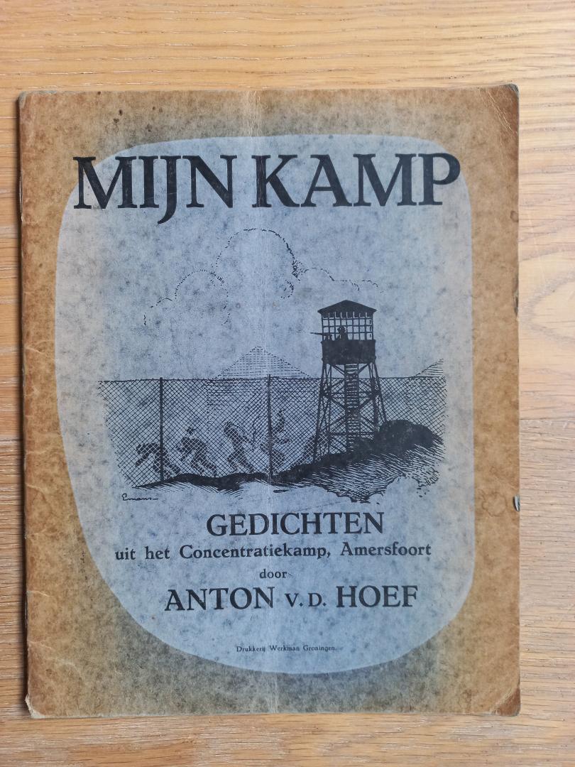 Hoef, Anton van der - Mijn kamp, gedichten uit het concentratiekamp, Amersfoort