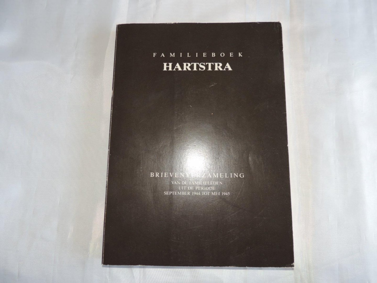 Hartstra Henk - FAMILIEBOEK HARTSTRA Familie Boek - Brievenverzameling van de familieleden uit de periode September 1944 tot Mei 1945.
