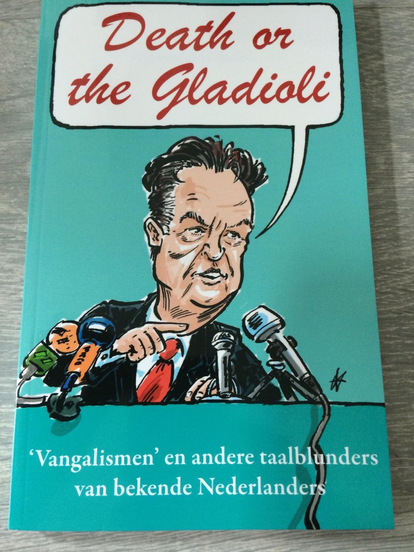Boer, Saskia de - Death or the Gladioli - 'Vangalismen' en taalbunders van andere BN-ners / vangalismen en taalblunders van andere bekende Nederlanders