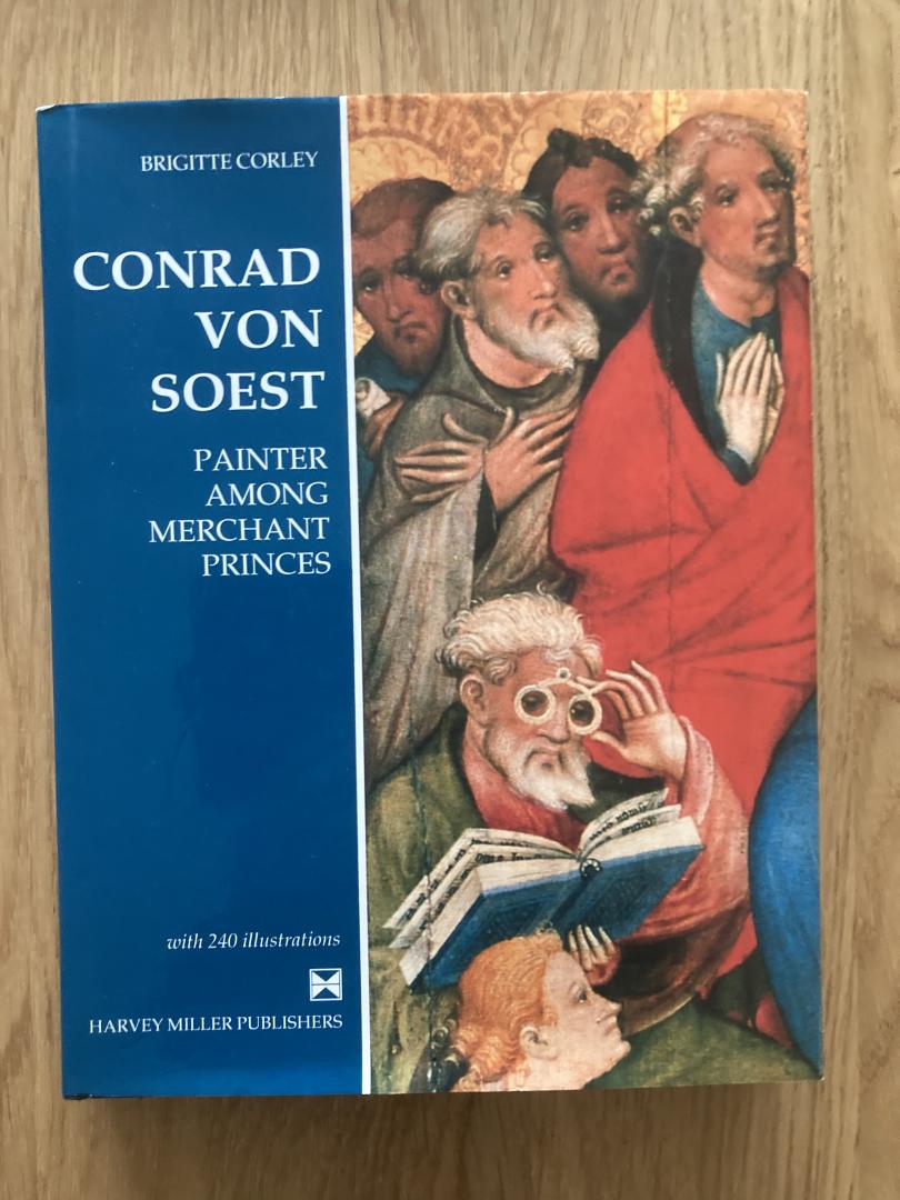 Corley, Brigitte - Conrad van Soest. Painter among merchant princes