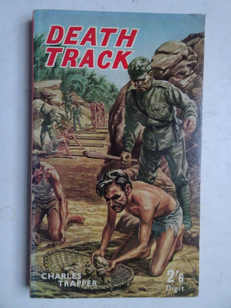Trapper, Charles. - Death track. A living death on the Siam-Burma railway.