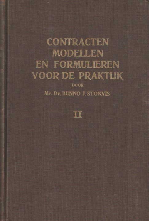 Stokvis, Benno J. - Contracten modellen en formulieren voor de praktijk. De  delen II, III, IV & 6 + het register.