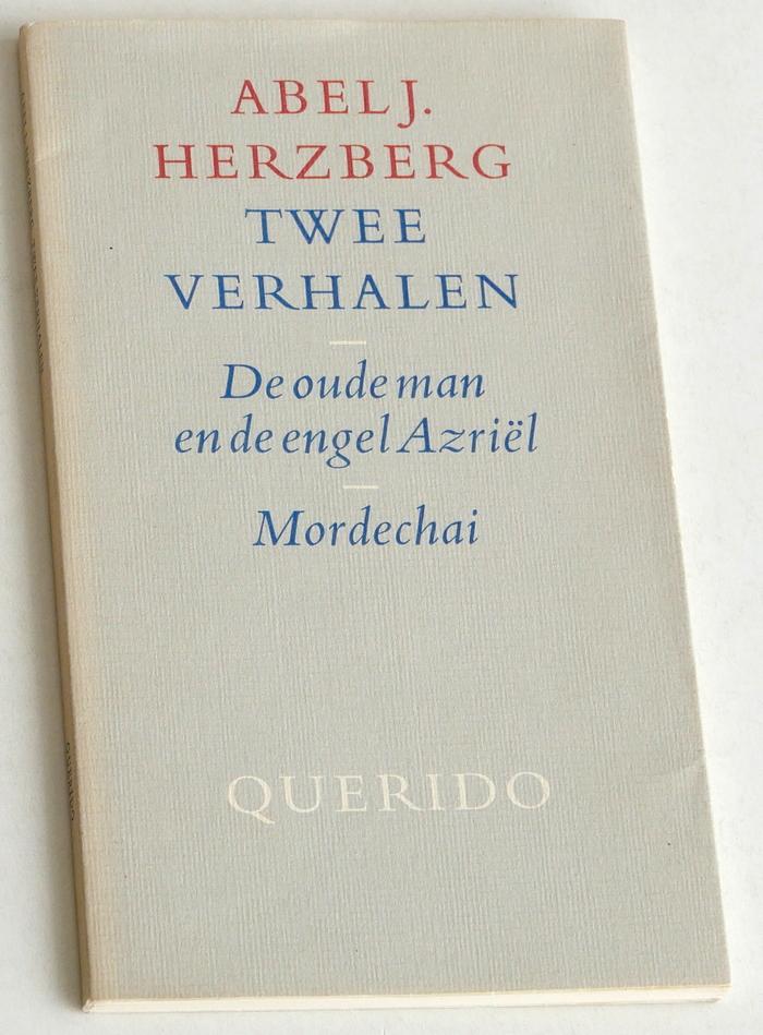 Herzberg, Abel J - Twee verhalen. De oude man en de engel Azriël. Mordechai