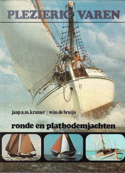 Kramer,  Jaap A.M. en Wim de Bruijn - Plezierig varen. Ronde en platbodemjachten
