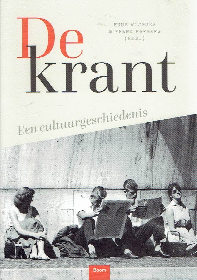 WIJFJES, Huub & Frank HARBERS [Red.] - De krant - Een cultuurgeschiedenis.