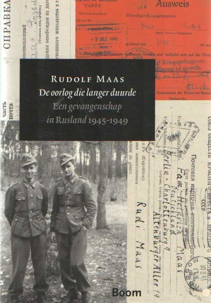 Maa, Rudolf - De oorlog die langer duurde, een gevangenschap in Rusland 1945-1949