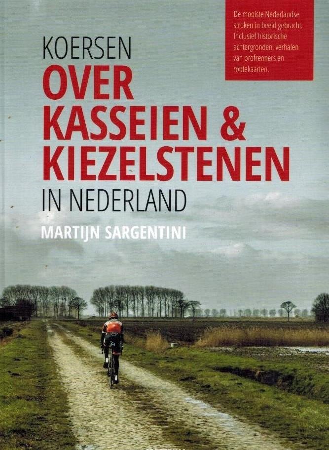 Sargentini, Martijn - Over Kasseien & Kiezelstenen in Nederland