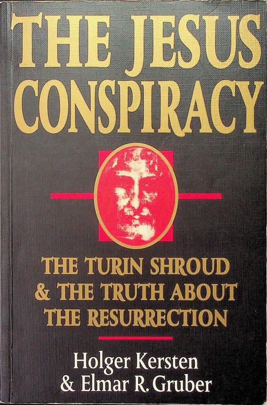 Kersten, Holger / Elmar R. Gruber - The Jesus Conspiracy. The Turin Shroud and The Truth About the Resurrection