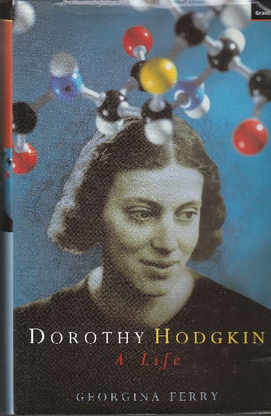 Ferry, Georgina - Dorothy Hodgkin; A Life