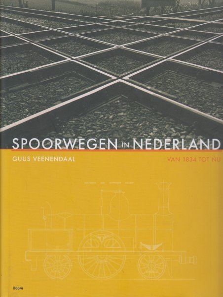 Veenendaal (1950), dr Augustus (Guus) J. - Spoorwegen in Nederland van 1834 tot nu