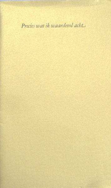 Tax, Rickey (bezorgd door). - Precies wat ik waardevol acht. Over een onvoltooide uitgave van de Kunera Pers