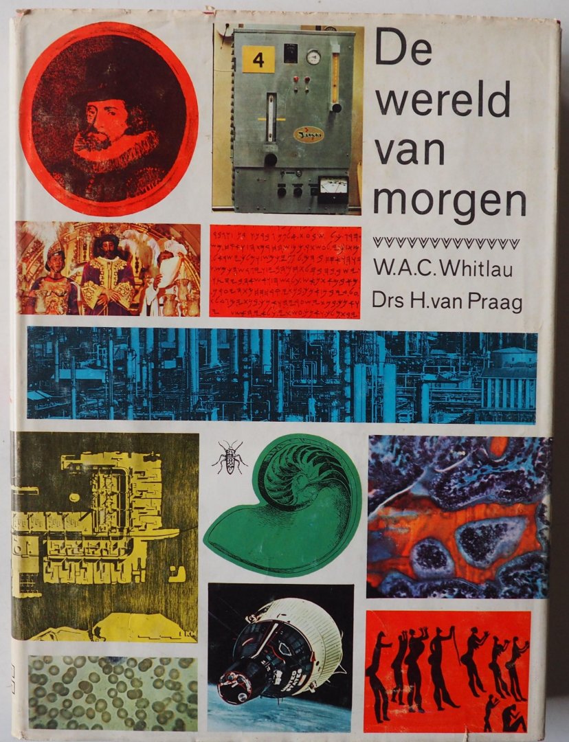 Whitlau W A C, Praag H van - De wereld van morgen