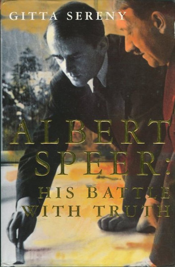 SERENY, Gitta - Albert Speer. His Battle with Truth.