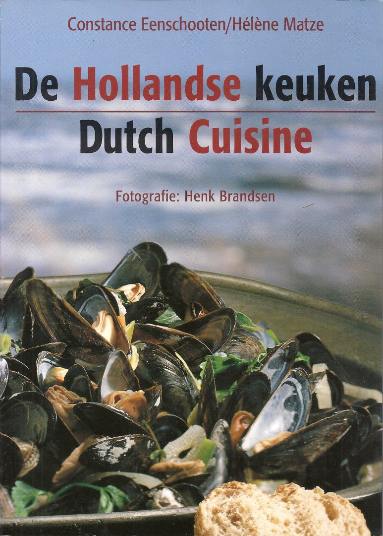 Eenschooten, Constance & Hélène Matze, H. & Henk Brandsen - De Hollandse keuken - Dutch Cuisine