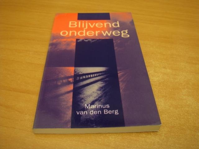 Berg, M. van den - Blijvend onderweg