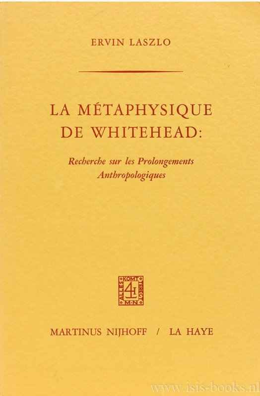 WHITEHEAD, A.N., LASZLO, E. - La métaphysique de Whitehead: recherche sur les prolongements anthropologiques. Traduit de l'anglais par C. Harzic.
