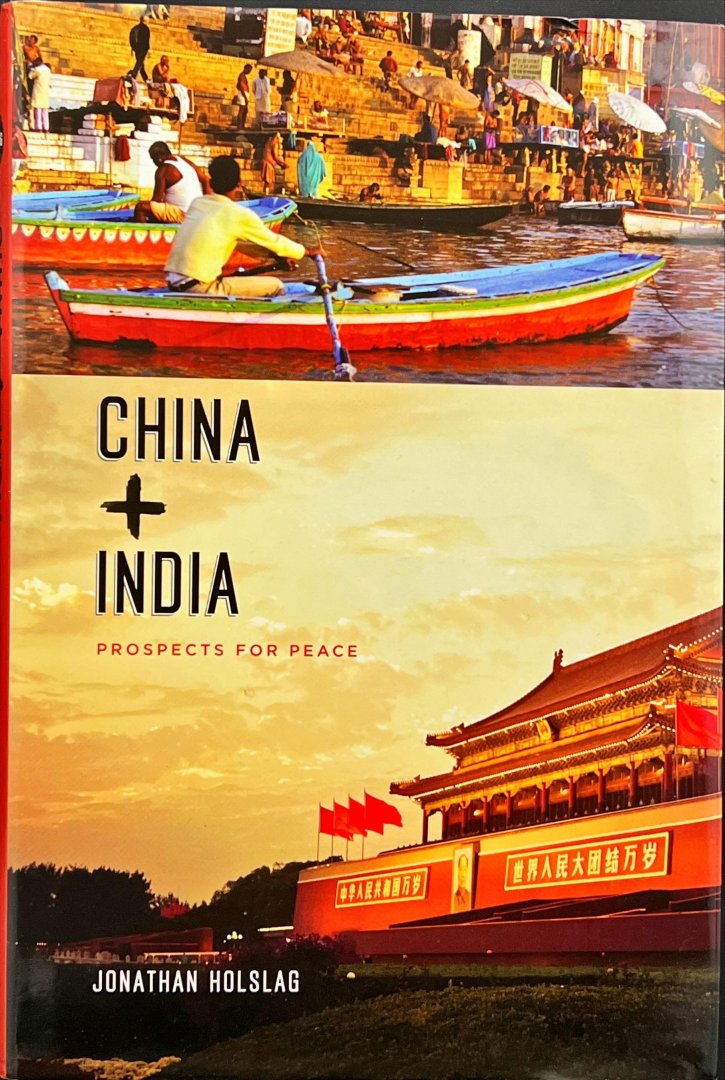 Holslag, Jonathan. - China and India : prospects for peace.