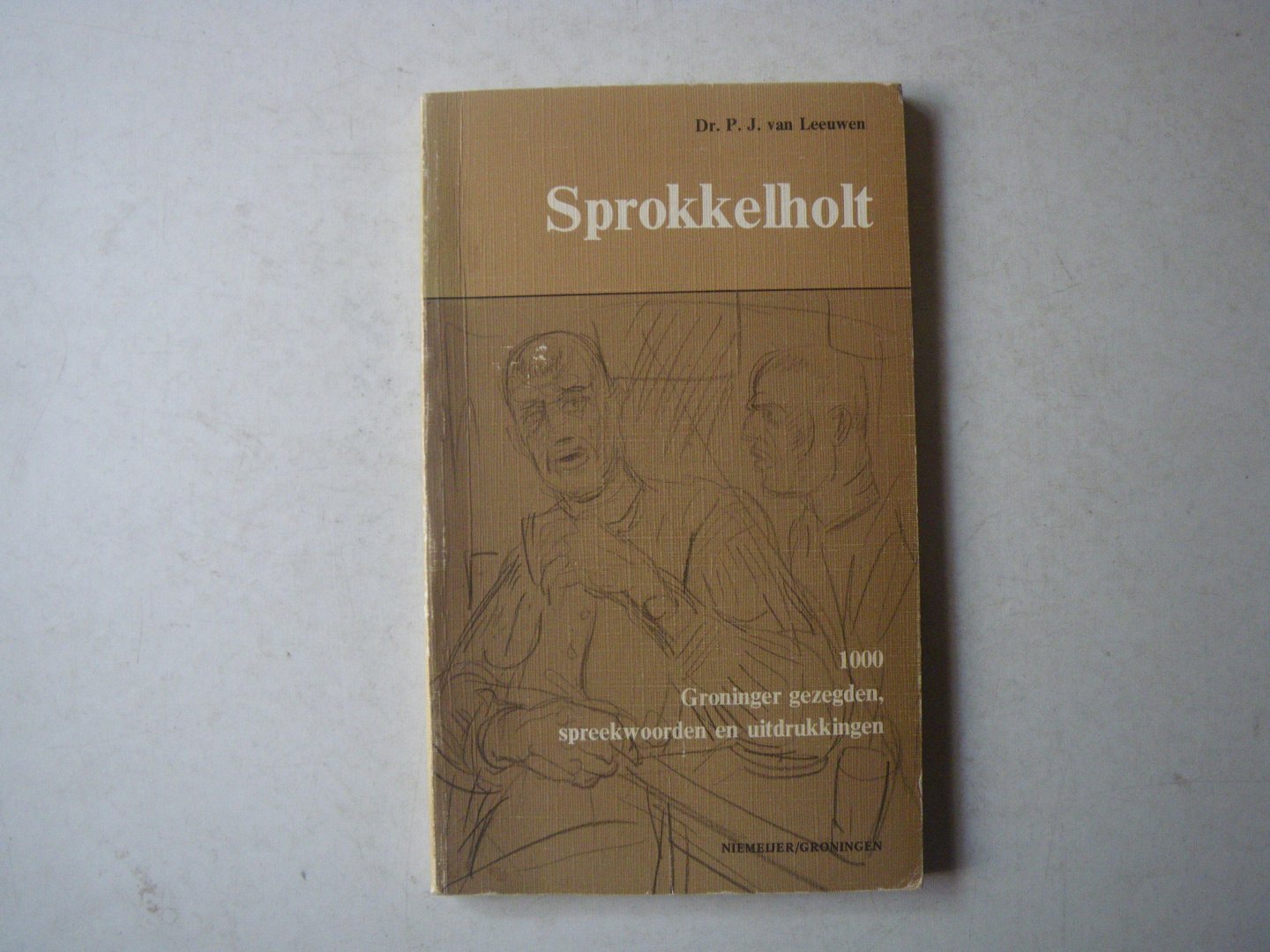 Leeuwen, Dr. P.J. van - Sprokkelholt. 1000 Groninger gezegden, spreekwoorden en uitdrukkingen. Gronings.