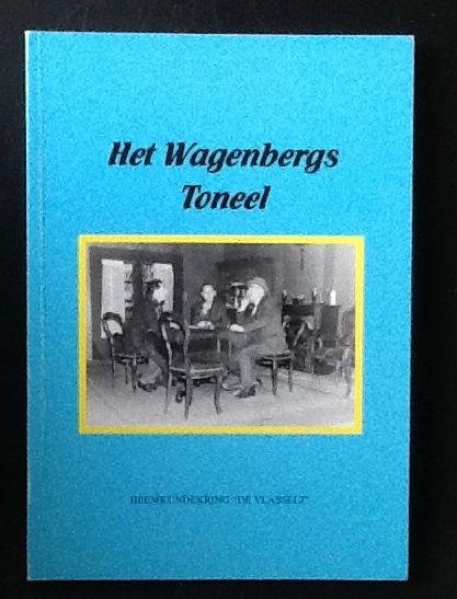 Corrie Lensvelt-van Oosterhout e.a. - Het Wagenbergs toneel en andere toneelwetenswaardigheden  Heemkundekring de "Vlasselt" Nr. 113