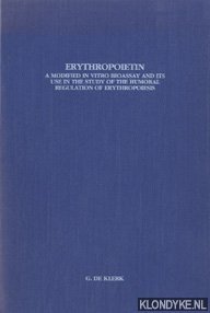 Klerk, G. de - Erythropoietin. A modified in vitro bioassay and its use in the study of the humoral regulation of erythropoiesis