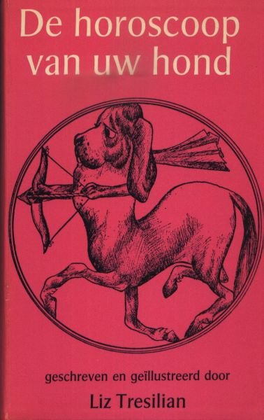 Tresilian, Liz - De horoscoop van uw hond.