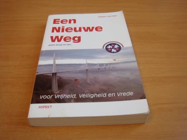 Rijn, Willem van - Een nieuwe weg - voor Vrijheid, Veiligheid en Vrede