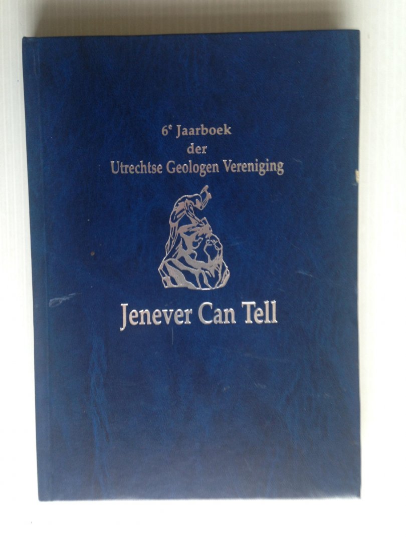  - Jenever Can Tell, 6e Jaarboek der Utrechtse Geologen Vereniging