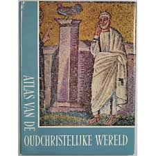 F van der Meer; Christine Mohrmann - - Atlas van de oudchristelijke wereld
