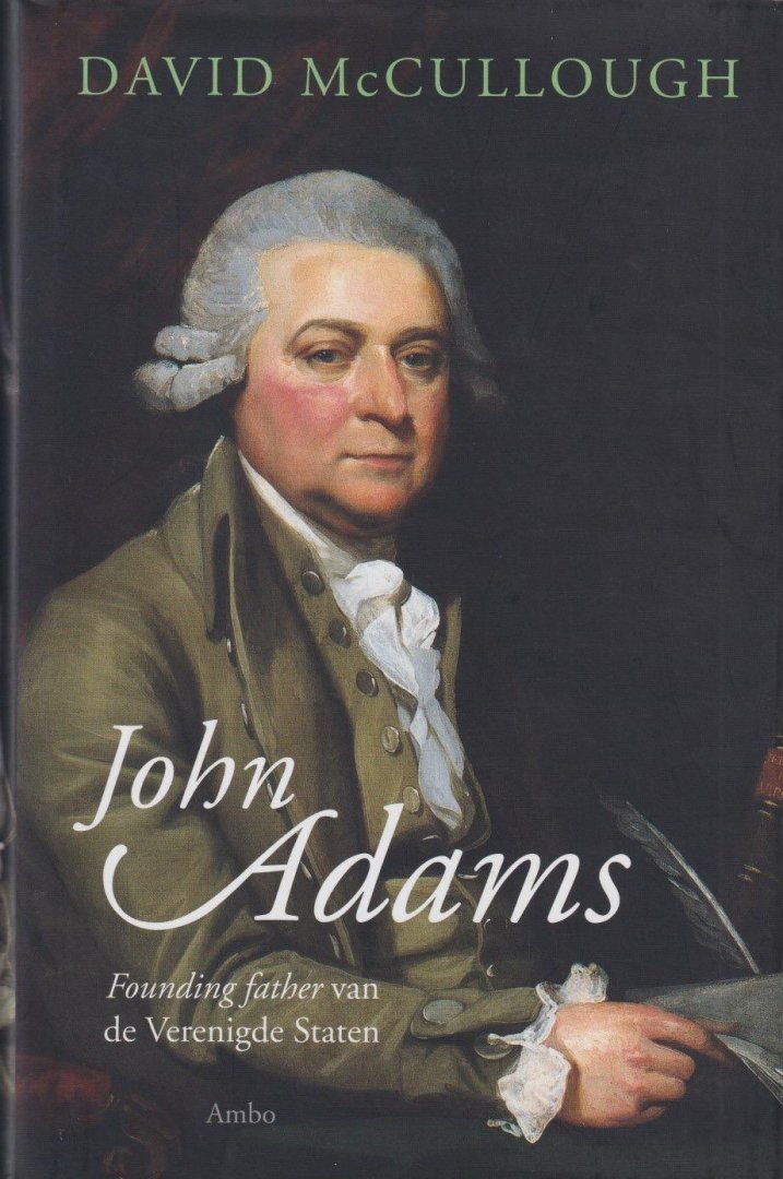 McCullough, David G. - John Adams: Founding father van de Verenigde Staten
